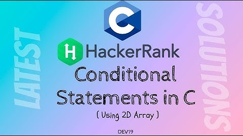 #6.3 Conditional Statements in C | 2D Array | HackerRank C Solutions Latest | #cprogramming #508