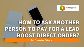 OnePropertee Tutorial: How to Ask Another Person to Pay for a Lead Boost Order via OnePropertee