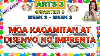 ARTS 3 || QUARTER 3 WEEK 2 - WEEK 3 | MGA KAGAMITAN AT DISENYO NG IMPRENTA | MELC-BASED