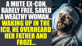 A Mute Ex-con, Barely Free, Saved A Wealthy Woman...Waking Up In The Icu, He Overheard Her Father...