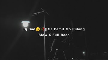 Dj Sad😔🥀|| Sa Pamit Mo Pulang || By Aalvinpsb_
