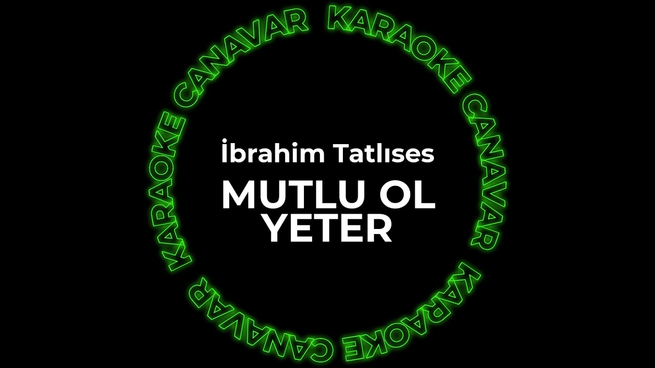 Mutlu Ol Yeter – İbrahim Tatlıses karaoke videosu