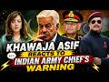 Pakistan S Defence Minister Khawaja Asif Reacts To Indian Army Chief S Warning ColShailendraSingh 