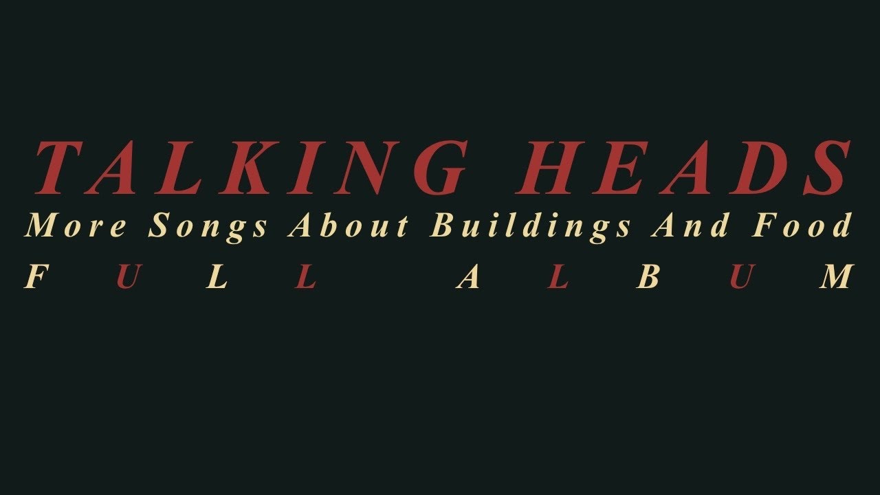 Talking Heads - More Songs About Buildings And Food (Full Album