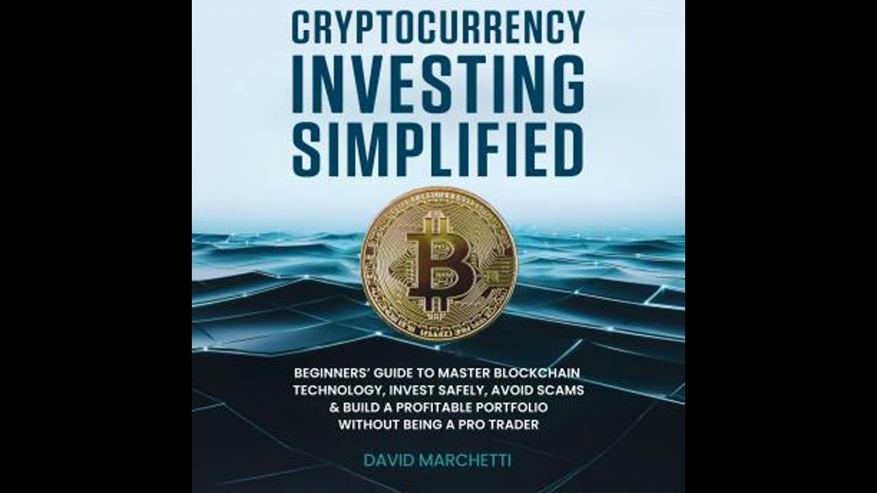 Cryptocurrency Investing Simplified: Beginners' Guide To Master Blockchain Technology, Invest