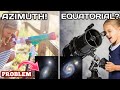Big problem with azimuth mount telescope       azimuth vs euatarial mount