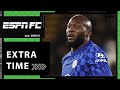 Is Romelu Lukaku really a good fit for Chelsea? | Extra Time | ESPN FC