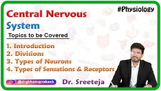 Central nervous system: Introduction, Divisions, Types of neurons, Types of sensations and Receptors