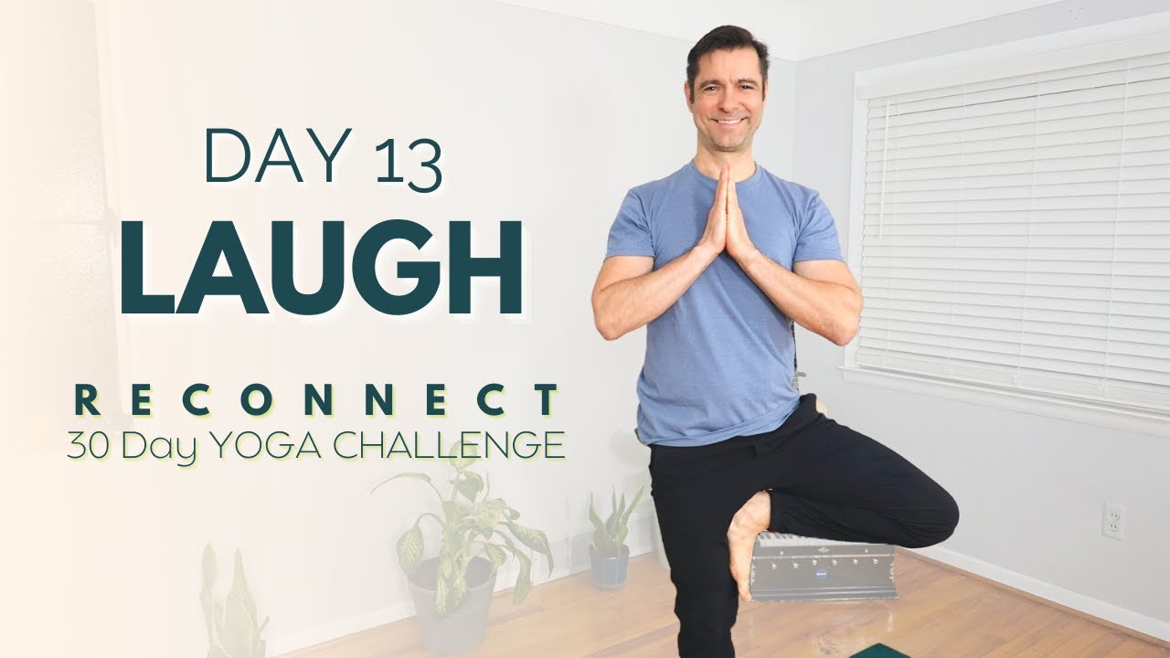 Reconnect: A 30 Day Yoga Challenge | Day 13 - Laugh | David O Yoga ...