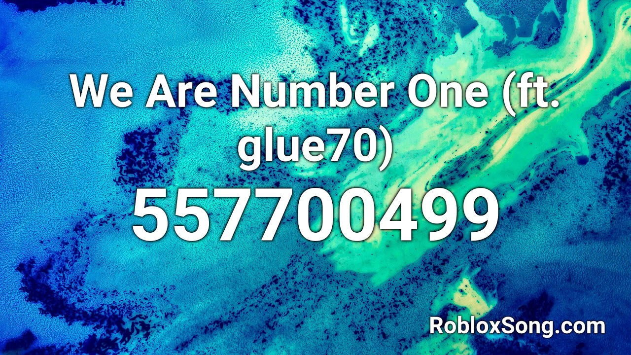 We Are Number One Ft Glue70 Roblox Id Roblox Music Code Youtube - we're number one loud roblox id