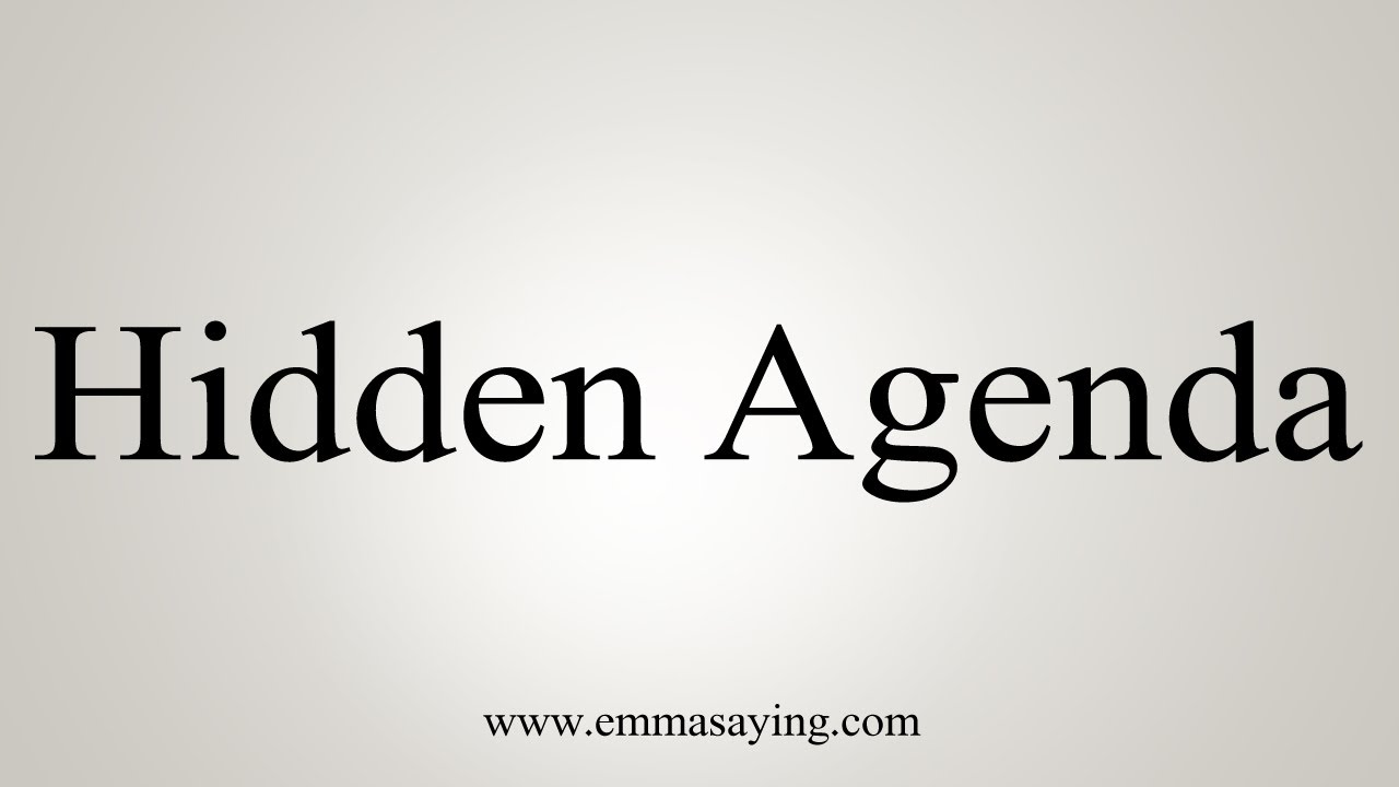 How To Say Hidden Agenda YouTube