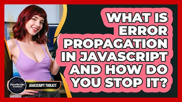 What Is Error Propagation In JavaScript And How Do You Stop It? - JavaScript Toolkit