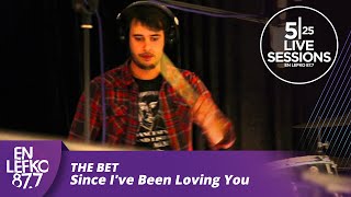 525 Live Sessions : The Bet - Since I've Been Loving You | En Lefko 87.7