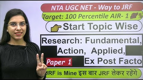 Research: Fundamental, Action,  Applied, Ex Post Facto | Navdeep Kaur