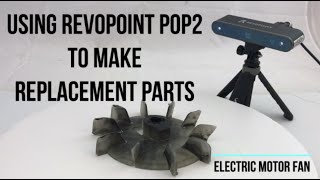 Using Revopoint POP2 to make Replacement Parts