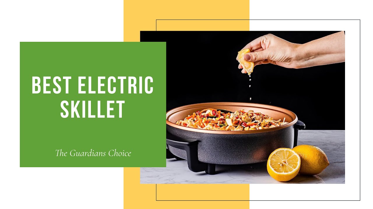10 Best Electric Skillets: Your One-Stop Cooking Solution
