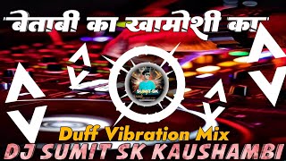 Betabi Ka Khamoshi Ka Dj Remix Song  Duff Vibration Mix  Old Hindi Dj Song  Remix Dj Sumit Sk