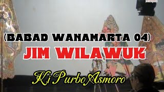 Jim Wilawuk (Babad Wanamarta 04) - Ki Purbo Asmoro