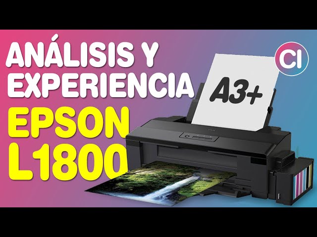 Análisis y Experiencia de Uso Epson L1800 - Impresora A3 y A3+ 