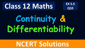 Class 12 Maths | Chapter 5 | Continuity and Differentiability | Exercise 5.5- Q10 | NCERT Solutions