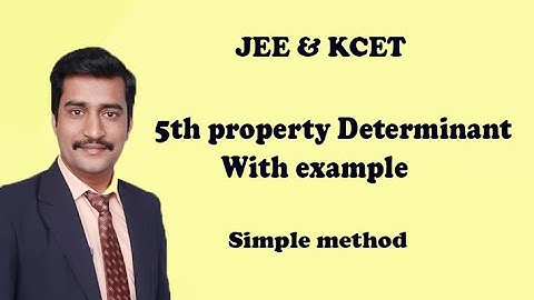5th property of determinant with example JEE & KCET