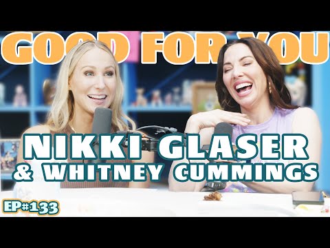 NIKKI GLASER | Good For You Podcast with Whitney Cummings | EP#133