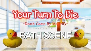 Your Turn To Die - Chapter 2-1 - Bath Scene