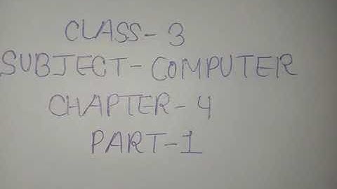 Class - 3 Subject - Computer Chapter - 4 Part - 1 Kanha Public School