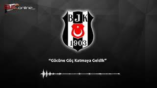 Beşiktaş Gücüne Güç Katmaya Geldik Şarkısı