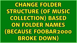 Change folder structure (of music collection) based on folder names (because Foobar2000 broke down)