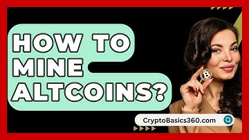 How to Mine Altcoins? - CryptoBasics360.com