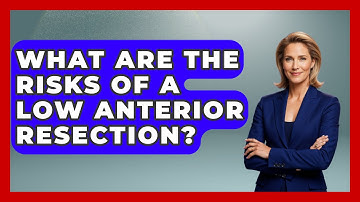 What Are The Risks Of A Low Anterior Resection? - The Operating Table