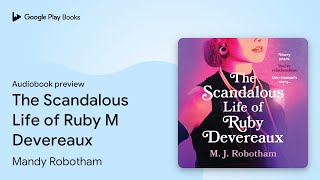 The Scandalous Life of Ruby M Devereaux by Mandy Robotham · Audiobook preview