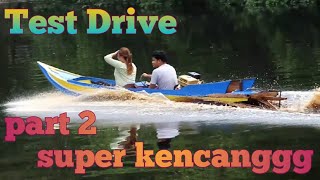 Test Drive boat part 2 kecepatan nya tidak di ragu kan