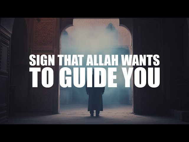 A BIG SIGN THAT ALLAH WANTS TO GUIDE YOU class=