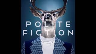 Video thumbnail of "Polite Fiction - Carry On (We'll Be Here When You Get Back)"
