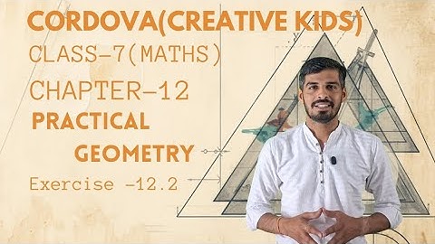Class 7 Cordova Math | Chapter 12: Practical Geometry | Exercise 12.2 | Full Solutions