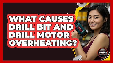 What Causes Drill Bit And Drill Motor Overheating? - ToolBench Pros