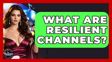 What Are Resilient Channels? - The Musician Encyclopedia