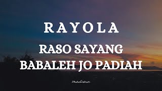 RAYOLA  - RASO SAYANG BABALEH JO PADIAH || LIRIK LAGU MINANG