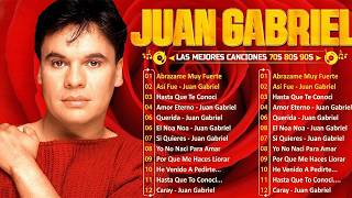 LAS 30 MEJORES CANCIONES DE JUAN GABRIEL - JUAN GABRIEL SUS MEJORES EXITOS ROMANTICOS#