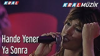 Ya Sonra - Hande Yener Resimi