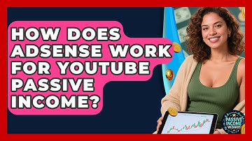 How Does AdSense Work For YouTube Passive Income? - Passive Income Wizards