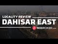 Dahisar east mumbai review connectivity property prices and more