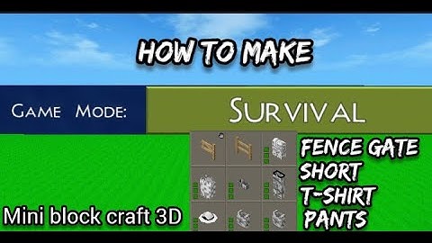 Survival how to make Fence gate, Short, pants, T-shirt, Mini block craft