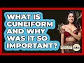 What Is Cuneiform And Why Was It So Important? - Middle East Explorers