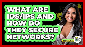 What Are IDS/IPS And How Do They Secure Networks? - Talking Tech Trends