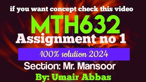 mth632 assignment 1 section Mansoor solution 2024 || mth632 section Mansoor solution 2024|| #mth632