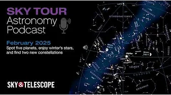 Sky & Telescope's Sky Tour Podcast – February 2025 | Five Planets Amid Winter's Stars