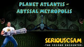 Planet Atlantis - Abbysal Metropolis(SERIOUS, ALL SECRETS)- Serious Sam Classic The Second Encounter